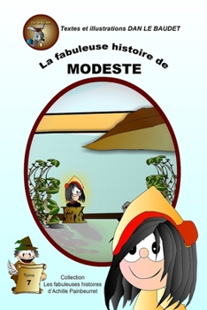 La fabuleuse histoire de Modeste: Thème : le respect des différences (Les fabuleuses histoires d'Achille Painbeurret) (French Edition)