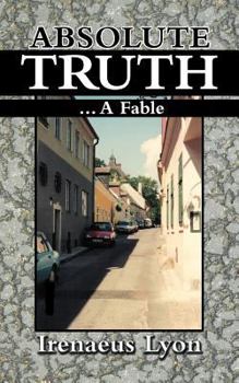 Absolute Truth: ...A Fable