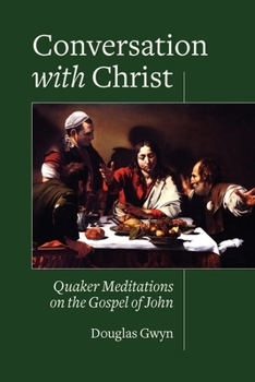 Paperback Conversation with Christ: Quaker Meditations on the Gospel of John Book