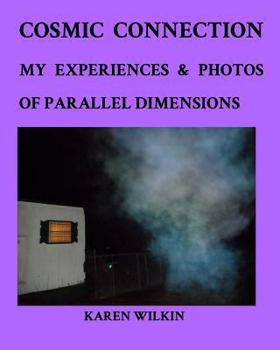 Paperback Cosmic Connection My Experiences and Photos of Parallel dimensions: Learn more about parallel dimensions Book