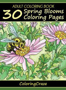 Hardcover Adult Coloring Book: 30 Spring Blooms Coloring Pages Book