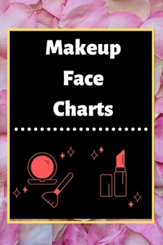Makeup Face Charts: Blank Workbook Paper Practice Face Charts For Makeup Artists 6" x 9" 100 Pages Perfect Gift