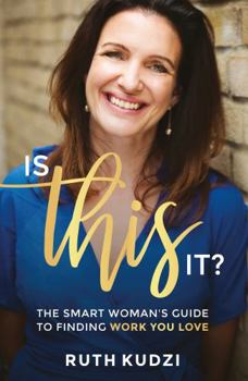 Paperback Is This It?: The Smart Woman's Guide to Finding Work You Love Book