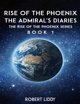 RISE OF THE PHOENIX: The Admiral’s Diaries