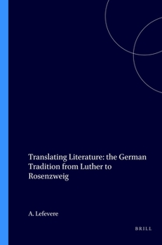 Paperback Translating Literature: The German Tradition from Luther to Rosenzweig Book