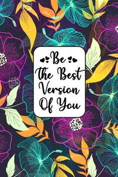 Paperback Be The Best Version Of You Journal Notebook: Lined Journals Notebooks Gifts For Women Men and Kids - 120 Pages 6x9 Inches Lined Diary Books With The P Book