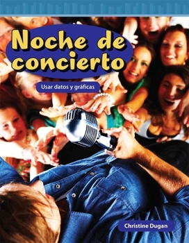 Noche de Concierto: Usar Datos Y Gráficas (Mathematics in the Real World) (Spanish Edition)