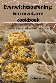 Paperback Evenwichtsoefening: Een eiwitarm kookboek [Dutch] Book