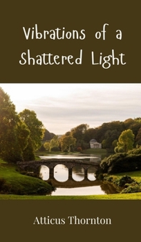 Vibrations of a Shattered Light