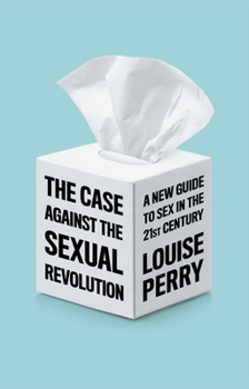 Paperback The Case Against the Sexual Revolution Book