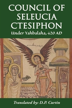 Paperback Council of Seleucia-Ctesiphon: Under Yahbalaha 420 AD Book