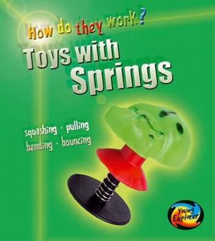 Paperback Toys with Springs (Young Explorer: How Do They Work?) (Young Explorer: How Do They Work?) (Young Explorer: How Do They Work?) Book