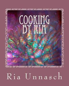 Paperback Cooking By Ria: Great Home Recipes From The Heart Book