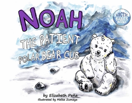Paperback Noah the Patient Polar Bear Cub: Volume 2 Book