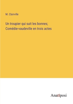 Paperback Un troupier qui suit les bonnes; Comédie-vaudeville en trois actes [French] Book