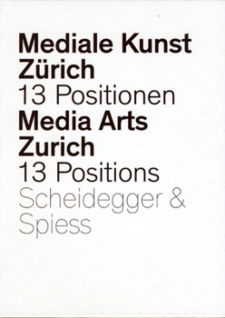 Media Arts Zurich: 13 Positions from the Department of New Media