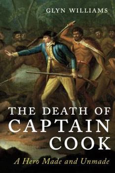 Hardcover The Death of Captain Cook - A Hero Made and Unmade Book