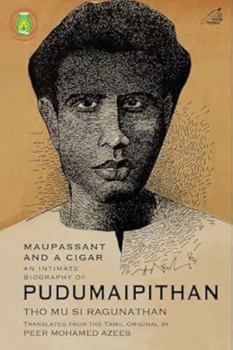 Flexibound Maupassant and a Cigar : An Intimate Biography of Pudumaipithan Book