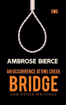 Paperback An Occurrence at Owl Creek Bridge And other Writings Book