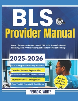 Paperback BLS Provider Manual 2025-2026: Basic Life Support Resource with CPR, AED, Scenario-Based Learning, and 700 Practice Questions for Certification Prep Book