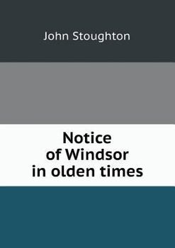 Paperback Notice of Windsor in olden times Book