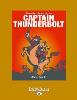 Paperback Captain Thunderbolt: Australian Bushrangers (Large Print 16pt) [Large Print] Book