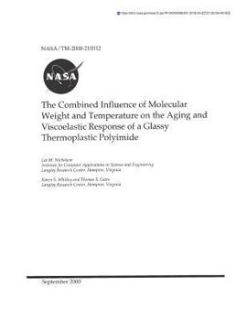 Paperback The Combined Influence of Molecular Weight and Temperature on the Aging and Viscoelastic Response of a Glassy Thermoplastic Polyimide Book