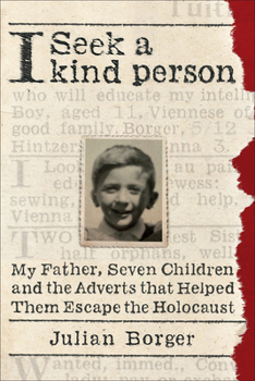 Paperback I Seek a Kind Person: My Father, Seven Children, and the Adverts That Helped Them Escape the Holocaust Book