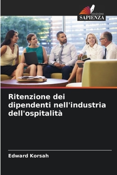 Paperback Ritenzione dei dipendenti nell'industria dell'ospitalità [Italian] Book