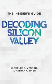 Hardcover Decoding Silicon Valley: The Insider's Guide Book