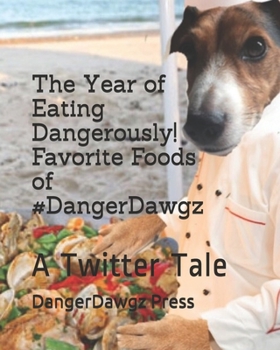 The Year of Eating Dangerously! Favorite Foods of #DangerDawgz: A Twitter Tale
