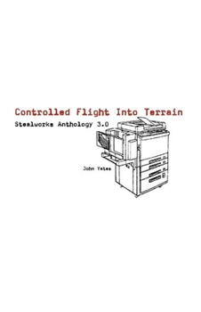 Paperback Controlled Flight Into Terrain: Stealworks Anthology 3.0 Book