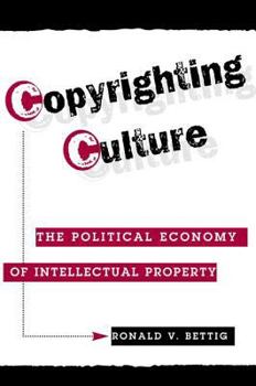 Paperback Copyrighting Culture: The Political Economy Of Intellectual Property Book