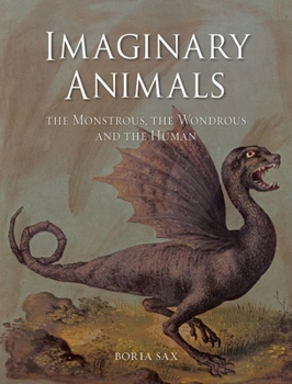 Hardcover Imaginary Animals: The Monstrous, the Wondrous and the Human Book