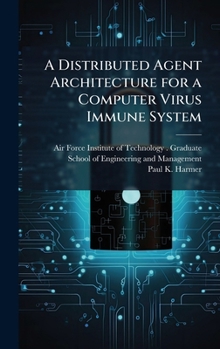 Hardcover A Distributed Agent Architecture for a Computer Virus Immune System Book