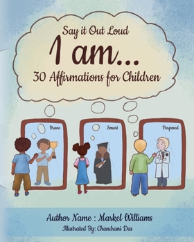 Paperback Say it Out Loud - I Am: 30 Affirmations for Children Book