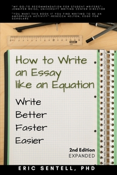 Paperback How to Write an Essay like an Equation: Write Better, Faster, Easier Book