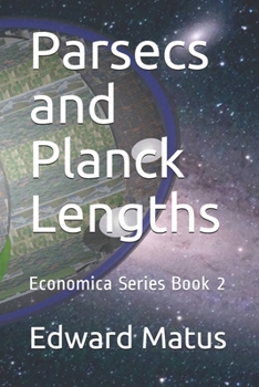Paperback Parsecs and Planck Lengths: Economica Series Book 2 Book