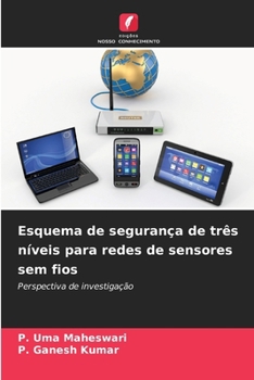 Esquema de segurança de três níveis para redes de sensores sem fios (Portuguese Edition)