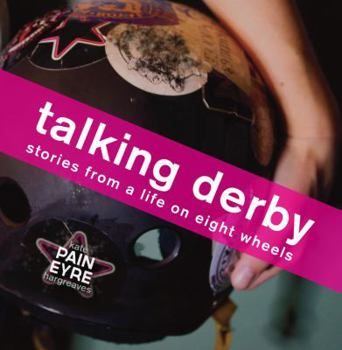 Paperback Talking Derby: Stories from a Life on Eight Wheels Book