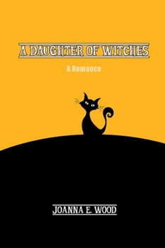 A Daughter of Witches: A Romance