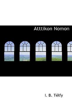 Hardcover Atttikon Nomon [Greek, Ancient (To 1453)] Book