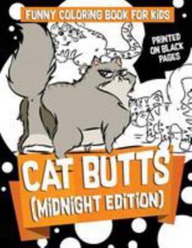 Paperback Funny Coloring Books for Kids: Cat Butts (Midnight Edition): : Gorgeous and Relaxing Fabulous Feline, Creative Cat and Kawaii Kitten Coloring Pages - Book