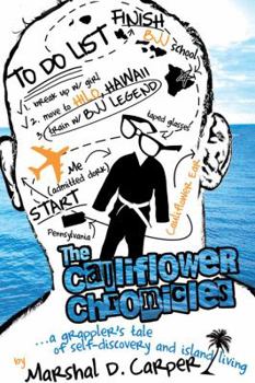 Paperback The Cauliflower Chronicles: A Grappler's Tale of Self-Discovery and Island Living Book