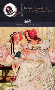 The Lost Princess of Oz & The Tin Woodman of Oz