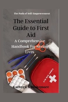 Paperback The Essential Guide to First Aid: A Comprehensive Handbook for Saving Lives [Large Print] Book