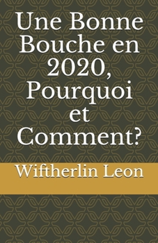 Paperback Une bonne bouche en 2020, Pourquoi et Comment? [French] Book