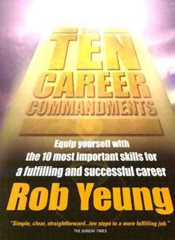 Paperback The Ten Career Commandments: Equip yourself with the 10 most important skills for a fulfilling and successful career Book