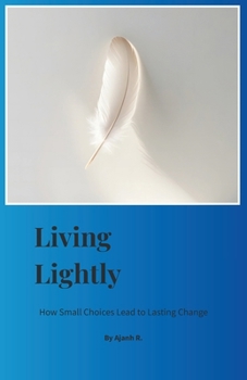 Paperback Living Lightly: How Small Choices Lead to Lasting Change Book