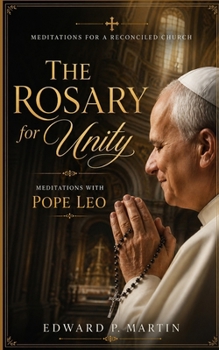 Paperback The Rosary for Unity with Pope Leo: Meditations for a Reconciled Church Book